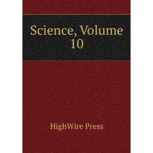  Science, Volume 10 HighWire Press Books