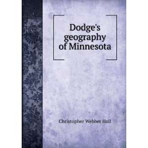  Dodges geography of Minnesota Christopher Webber Hall 