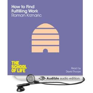 How to Find Fulfilling Work The School of Life [Unabridged] [Audible 