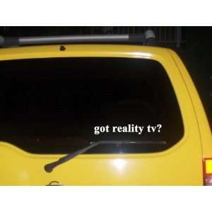  got reality tv? Funny decal sticker Brand New!: Everything 