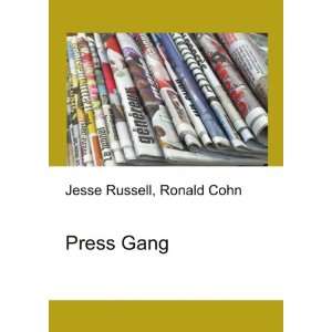 Press Gang: Ronald Cohn Jesse Russell:  Books