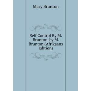  Self Control By M. Brunton. by M. Brunton (Afrikaans 
