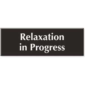 Relaxation In Progress Outdoor Engraved Sign, 12 x 4 