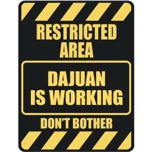   RESTRICTED AREA DAJUAN IS WORKING  PARKING SIGN: Home 