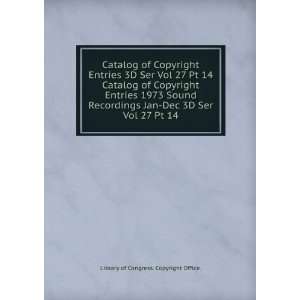 Catalog of Copyright Entries 3D Ser Vol 27 Pt 14. Catalog of Copyright 