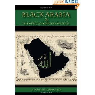 Black Arabia & The African Origin of Islam by Dr. Wesley Muhammad 