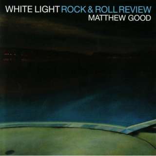  White Light Rock & Roll Review: Matthew Good