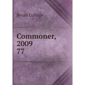  Commoner, 2009. 77 Bryan College Books
