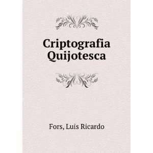  Criptografia Quijotesca Luis Ricardo Fors Books