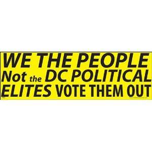   the DC Political Elites Vote them out Bumper Sticker: Everything Else