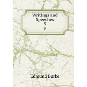  Writings and Speeches. 5: Edmund Burke: Books