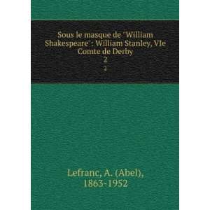   Stanley, VIe Comte de Derby. 2: A. (Abel), 1863 1952 Lefranc: Books