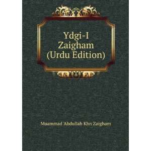   : Ydgi I Zaigham (Urdu Edition): Muammad Abdullah Khn Zaigham: Books