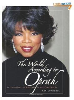 The World According to Oprah An Unauthorized Portrait in Her Own 