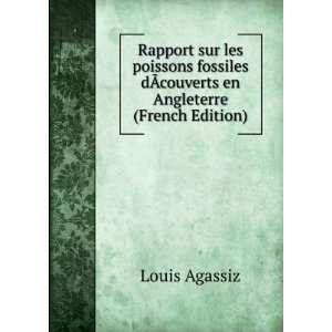   sur les poissons fossiles dÃ?couverts en Angleterre (French Edition
