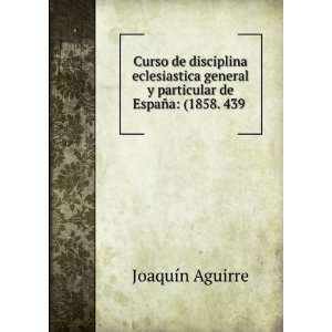   particular de EspaÃ±a (1858. 439 . JoaquÃ­n Aguirre Books