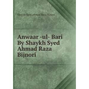   Shaykh Syed Ahmad Raza Bijnori Shaykh Syed Ahmad Raza Bijnori Books