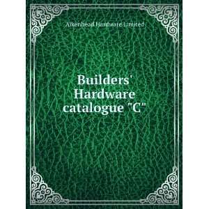    Builders Hardware catalogue C Aikenhead Hardware Limited Books