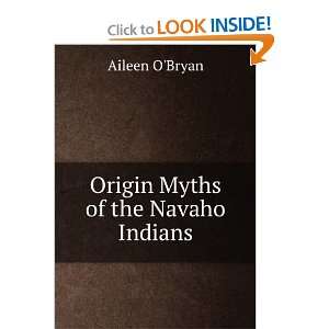  Origin Myths of the Navaho Indians Aileen OBryan Books