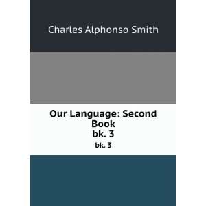    Our Language Second Book. bk. 3 Charles Alphonso Smith Books