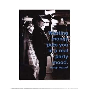 Wasting money puts you in a real party mood.   Andy Warhol / Billy 