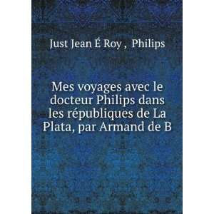   de La Plata, par Armand de B.: Philips Just Jean Ã? Roy : Books