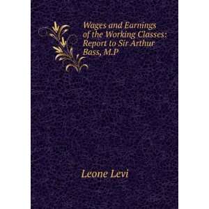   Working Classes: Report to Sir Arthur Bass, M.P.: Leone Levi: Books
