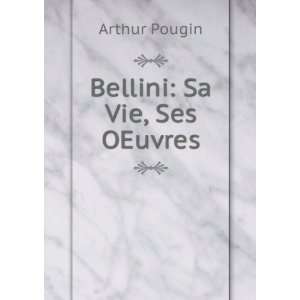   , sa vie, ses uvres FranÃ§ois Auguste Arthur P. Pougin Books