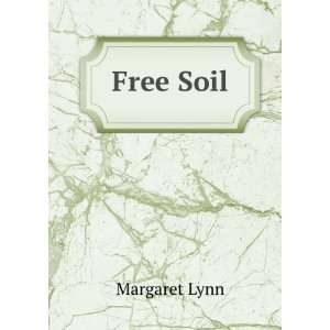 Free Soil Margaret Lynn Books