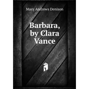  Barbara, by Clara Vance Mary Andrews Denison Books