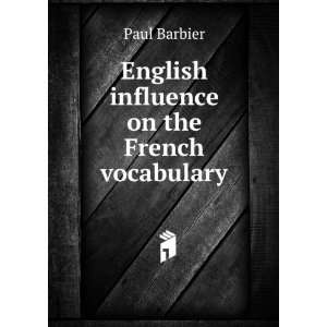   influence on the French vocabulary Paul Barbier  Books