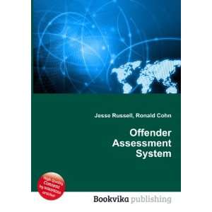  Offender Assessment System Ronald Cohn Jesse Russell 
