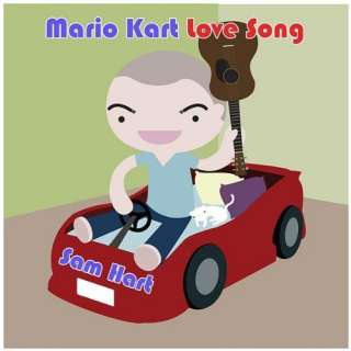  Mario Kart Love Song: Sam Hart