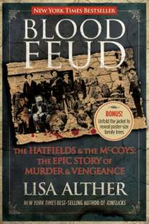 Blood Feud The Hatfields and the McCoys The Epic Story of Murder and 