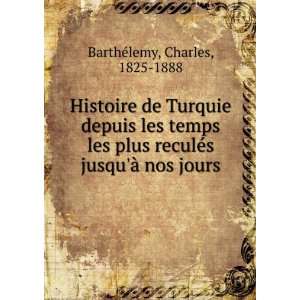   jusquÃ  nos jours Charles, 1825 1888 BarthÃ©lemy Books