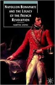 Napoleon Bonaparte And The Legacy Of The French Revolution, Vol. 1 