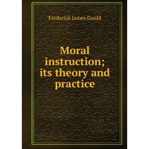   instruction; its theory and practice: Frederick James Gould: Books