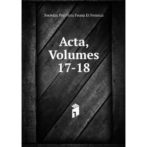    Acta, Volumes 17 18 Societas Pro Flora Fauna Et Fennica Books