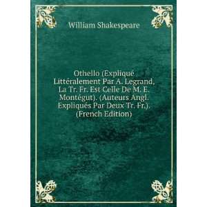  Othello (ExpliquÃ© LittÃ©ralement Par A. Legrand, La 