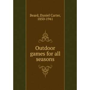   for all seasons Daniel Carter, 1850 1941 Beard  Books