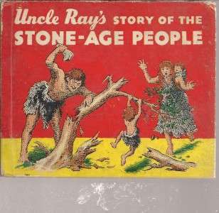 UNCLE RAYS STORY OF THE STONE AGE PEOPLE~BOOK~1936~~  
