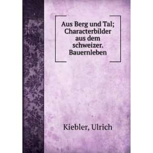   Characterbilder aus dem schweizer. Bauernleben Ulrich Kiebler Books