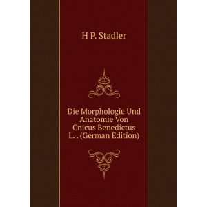   Von Cnicus Benedictus L. . (German Edition): H P. Stadler: Books