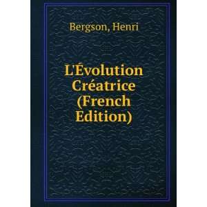  LÃ?volution CrÃ©atrice (French Edition) Henri Bergson Books