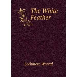  The White Feather: Lechmere Worral: Books