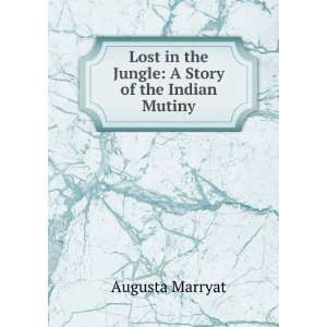 Lost in the Jungle A Story of the Indian Mutiny Augusta 