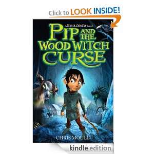 Pip and the Wood Witch Curse (Spindlewood) Chris Mould  