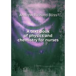   book of physics and chemistry for nurses Andrew Richard Bliss Books
