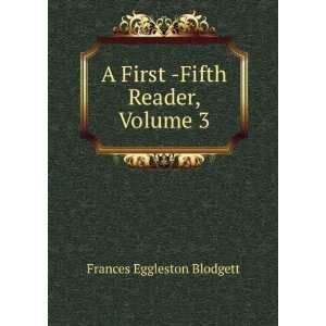   First  Fifth Reader, Volume 3 Frances Eggleston Blodgett Books