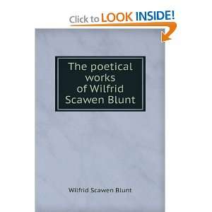   poetical works of Wilfrid Scawen Blunt: Wilfrid Scawen Blunt: Books